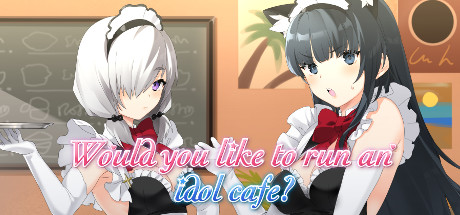 你想经营女仆咖啡馆吗？Would you like to run an idol cafe?